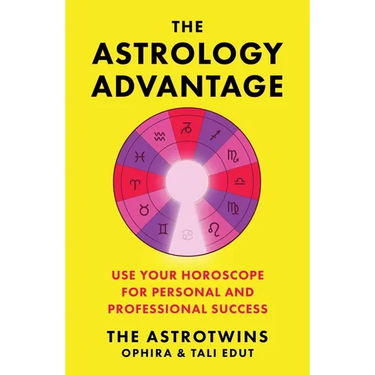 The Astrology Advantage: Use Your Horoscope for Personal and Professional Success