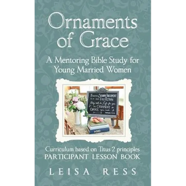 Ornaments of Grace: A Mentoring Bible Study for Young Married Women