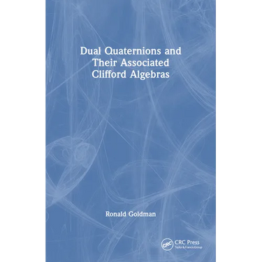 Dual Quaternions and Their Associated Clifford Algebras