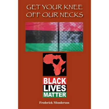 Get Your Knee off Our Necks: Challenges Facing Black Americans in the New Age of Racism, Police Brutality and Donald Trump Rule Influencing Contemp