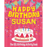 Happy Birthday Susan - The Big Birthday Activity Book: Personalized Children's Activity Book