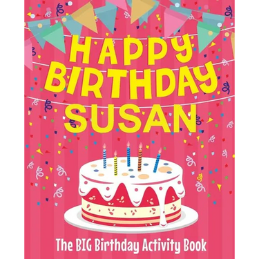 Happy Birthday Susan - The Big Birthday Activity Book: Personalized Children's Activity Book