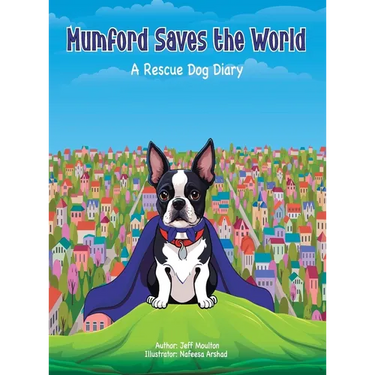 Mumford Saves The World: A Rescue Dog Diary