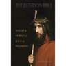 The Jefferson Bible: The Life and Morals of Jesus of Nazareth
