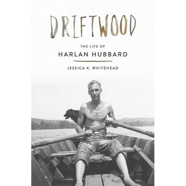 Driftwood: The Life of Harlan Hubbard