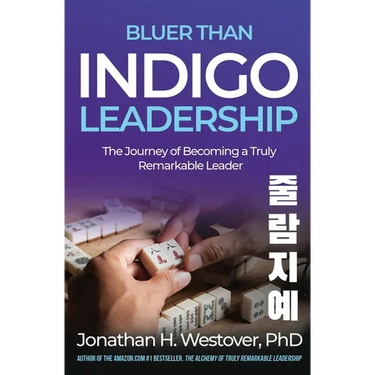 'Bluer than Indigo' Leadership: The Journey of Becoming a Truly Remarkable Leader