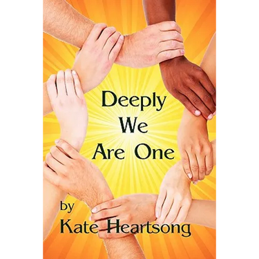 Deeply We Are One: An Experiential Guide to Recognizing Your Divine Nature and Understanding Your True Connection With Life.