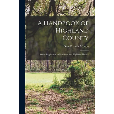 A Handbook of Highland County: And a Supplement to Pendleton and Highland History