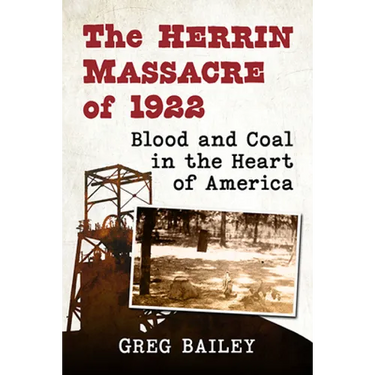 The Herrin Massacre of 1922: Blood and Coal in the Heart of America