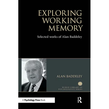 Exploring Working Memory: Selected Works of Alan Baddeley