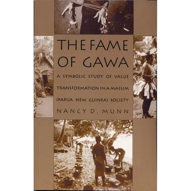 The Fame of Gawa: A Symbolic Study of Value Transformation in a Massim Society