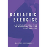Bariatric Exercise: A Gentle Introduction To Movement Pre- And Post-Surgery