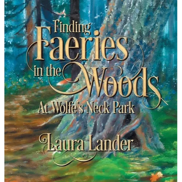 Finding Faeries in the Woods at Wolfe's Neck Park