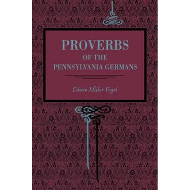 Proverbs of the Pennsylvania Germans