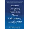 Recovery from Gaslighting & Narcissistic Abuse, Codependency & Complex PTSD (3 in 1): Emotional Abuse, People-Pleasing and Trauma vs. Emotional Regula