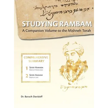 Studying Rambam. A Companion Volume to the Mishneh Torah.: Comprehensive Summary Volume 1.