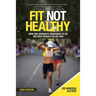 Fit Not Healthy: How One Woman's Obsession to Be the Best Nearly Killed Her