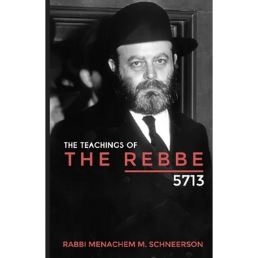 The Teachings of The Rebbe - 5713