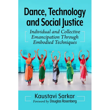 Dance, Technology and Social Justice: Individual and Collective Emancipation Through Embodied Techniques