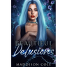 Beautiful Delusions: A Why Choose Academy Romance