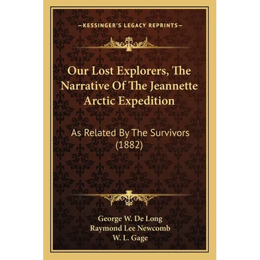 Our Lost Explorers, The Narrative Of The Jeannette Arctic Expedition: As Related By The Survivors (1882)