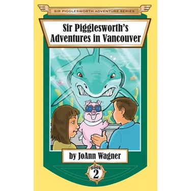 Sir Pigglesworth's Adventures in Vancouver