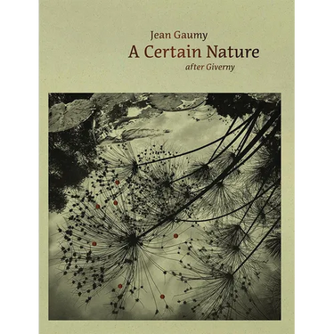 Jean Gaumy: A Certain Nature: After Giverny