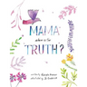 Mama, Where is the Truth