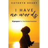 I Have No Words: 12 Prayers for the Brokenhearted