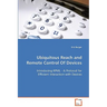 Ubiquitous Reach and Remote Control Of Devices