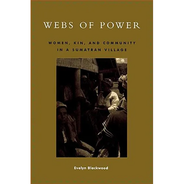 Webs of Power: Women, Kin, and Community in a Sumatran Village