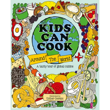 Kids Can Cook Around the World: A Tasty Tour of Global Cuisine