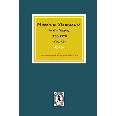 Missouri Marriages in the News, 1866-1870. (Vol. #2)