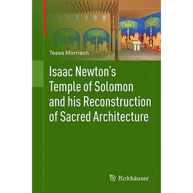 Isaac Newton's Temple of Solomon and His Reconstruction of Sacred Architecture