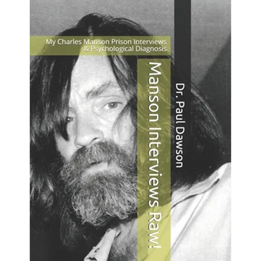 Manson Interviews Raw!: My Charles Manson Prison Interviews & Psychological Diagnosis