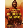 The Entrepreneur's Guide to the Book of Five Rings