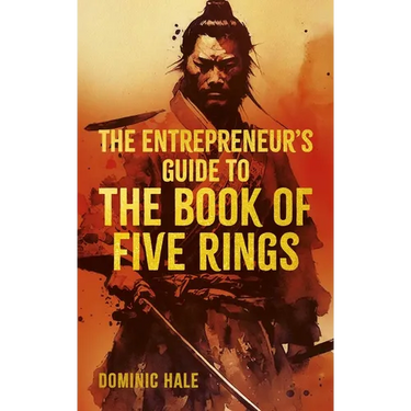 The Entrepreneur's Guide to the Book of Five Rings