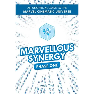 Marvellous Synergy: Phase One - An Unofficial Guide to the Marvel Cinematic Universe