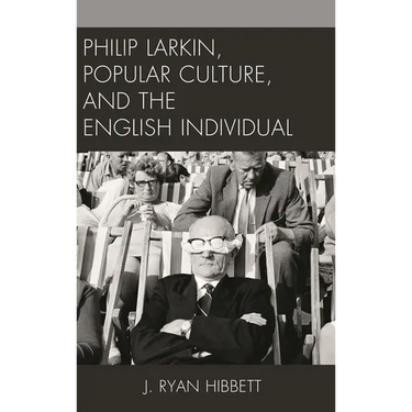 Philip Larkin, Popular Culture, and the English Individual