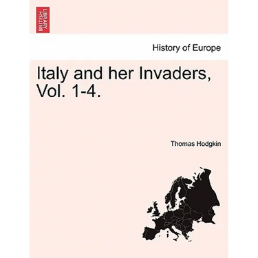 Italy and her Invaders, Vol. 1-4.
