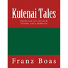 Kutenai Tales: The original edition of 1918