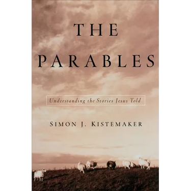 The Parables: Understanding the Stories Jesus Told