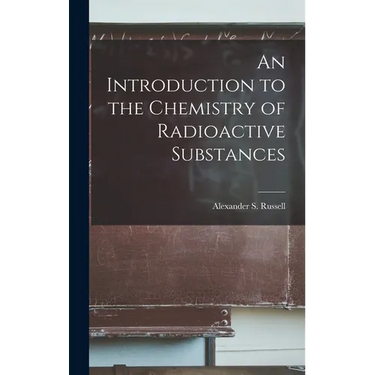 An Introduction to the Chemistry of Radioactive Substances