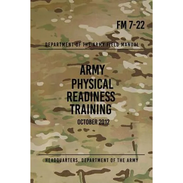 FM 7-22 Army Physical Readiness Training: October 2012