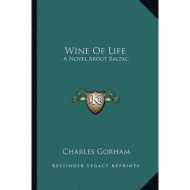 Wine Of Life: A Novel About Balzac