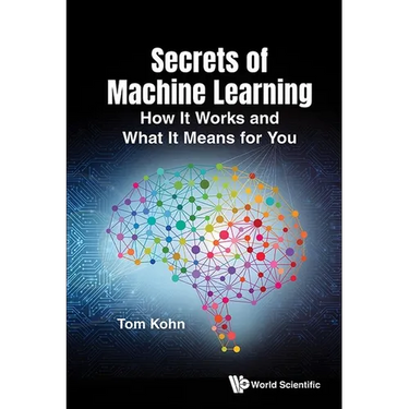 Secrets of Machine Learning: How It Works and What It Means for You