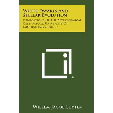White Dwarfs and Stellar Evolution: Publications of the Astronomical Observatory, University of Minnesota, V2, No. 14