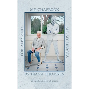 My Chapbook for Alex and All My Heroes: A small anthology of poems