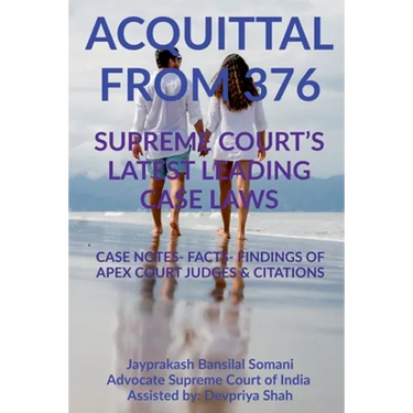 'Acquittal from 376' Supreme Court's Latest Leading Case Laws: Case Notes- Facts- Findings of Apex Court Judges & Citations