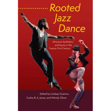 Rooted Jazz Dance: Africanist Aesthetics and Equity in the Twenty-First Century